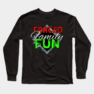 Forced Family Fun Long Sleeve T-Shirt